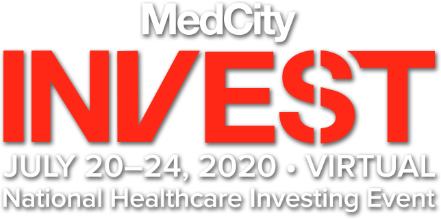 MedCity INVEST: July 20–24, 2020 / VIRTUAL | National Healthcare Investing Event