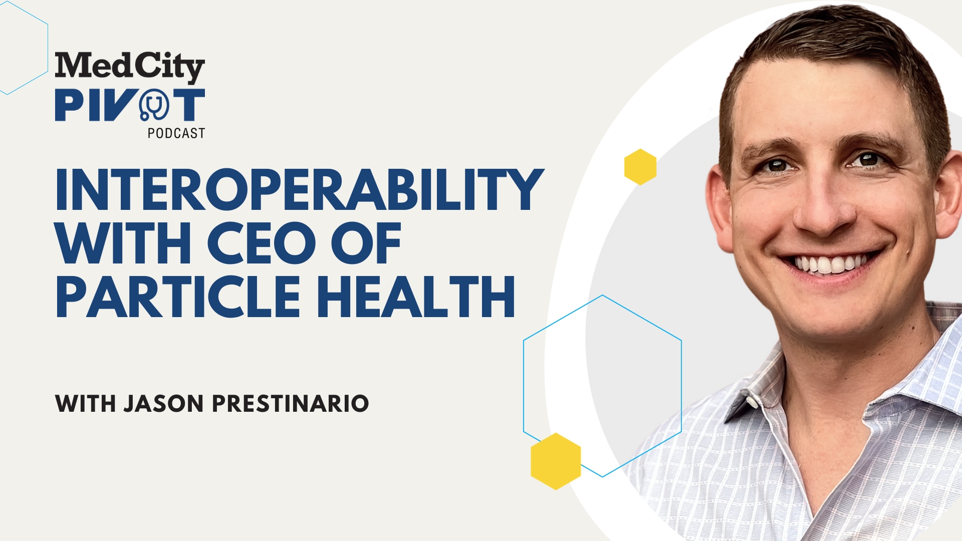 MedCity Pivot Podcast: A Conversation About Interoperability with Particle Health’s CEO