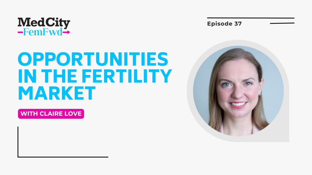 MedCity FemFwd: Opportunities in the Fertility Market